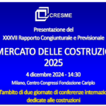 Al centro del 37° Rapporto Congiunturale e Previsionale Cresme le “montagne russe” del mercato delle costruzioni